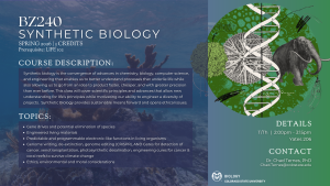 Flyer for CSU course “BZ240 Synthetic Biology,” Spring 2026, 3 credits, prerequisite LIFE 102. Description highlights convergence of biology, chemistry, computer science, and engineering to understand life processes and ethical issues. Topics include gene drives, engineered materials, genome editing (CRISPR), extinction reversal, cancer therapies, and ethics. Class meets T/Th 2:00–3:15 PM, Yates 206. Contact: Dr. Chad Ternes.