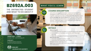 Promotional graphic for a Colorado State University Biology course titled “BZ692A.003: The Distracted Student and What to Do About It.” The design features a modern classroom setting with desks and laptops, overlaid with green and white panels highlighting course information. The layout includes a section labeled “What You’ll Learn” with a course description and details about expectations, audience, and format. The CSU Biology logo appears at the bottom, and the overall design uses a clean, professional style with green accents and subtle background imagery of a classroom environment.