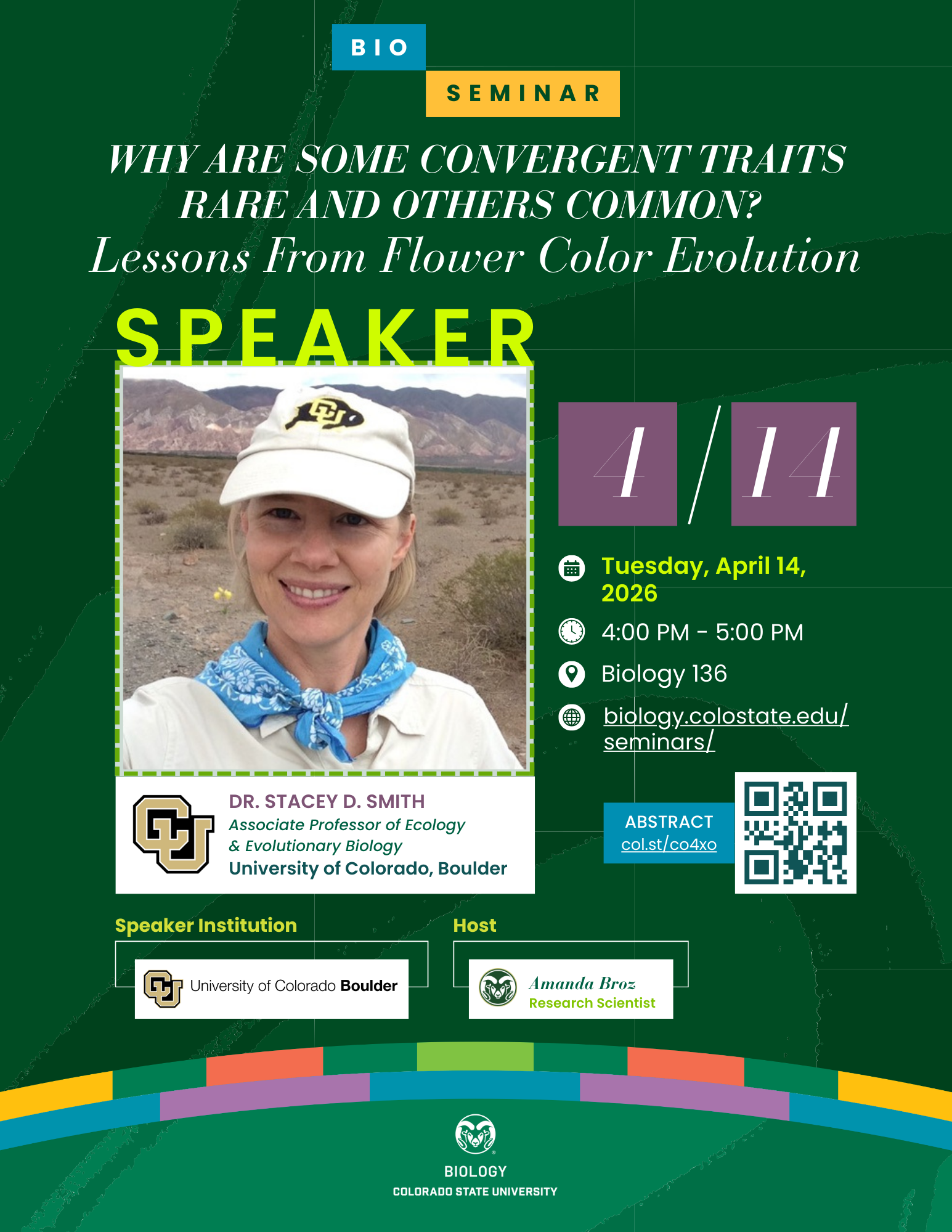 Promotional flyer for a Colorado State University Biology Seminar titled “Why Are Some Convergent Traits Rare and Others Common? Lessons From Flower Color Evolution.” The flyer features green and teal tones with abstract curved graphics. It lists the speaker as Dr. Stacey D. Smith, Associate Professor of Ecology & Evolutionary Biology at the University of Colorado Boulder. Event details include Tuesday, April 14, 2026, from 4:00–5:00 PM in Biology 136. The host is Amanda Broz, Research Scientist. CSU Biology and University of Colorado Boulder logos appear, along with a QR code for the abstract and a link to biology.colostate.edu/seminars.