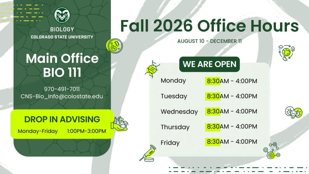 fa26-office-hours-169 CSU Biology fall office hours flyer with a clean green-and-white design and science-themed graphics. The layout emphasizes updated contact and advising information for the main office, with a large schedule panel on the right and a prominent advising section on the left to help students quickly identify when to visit or call during the fall semester.