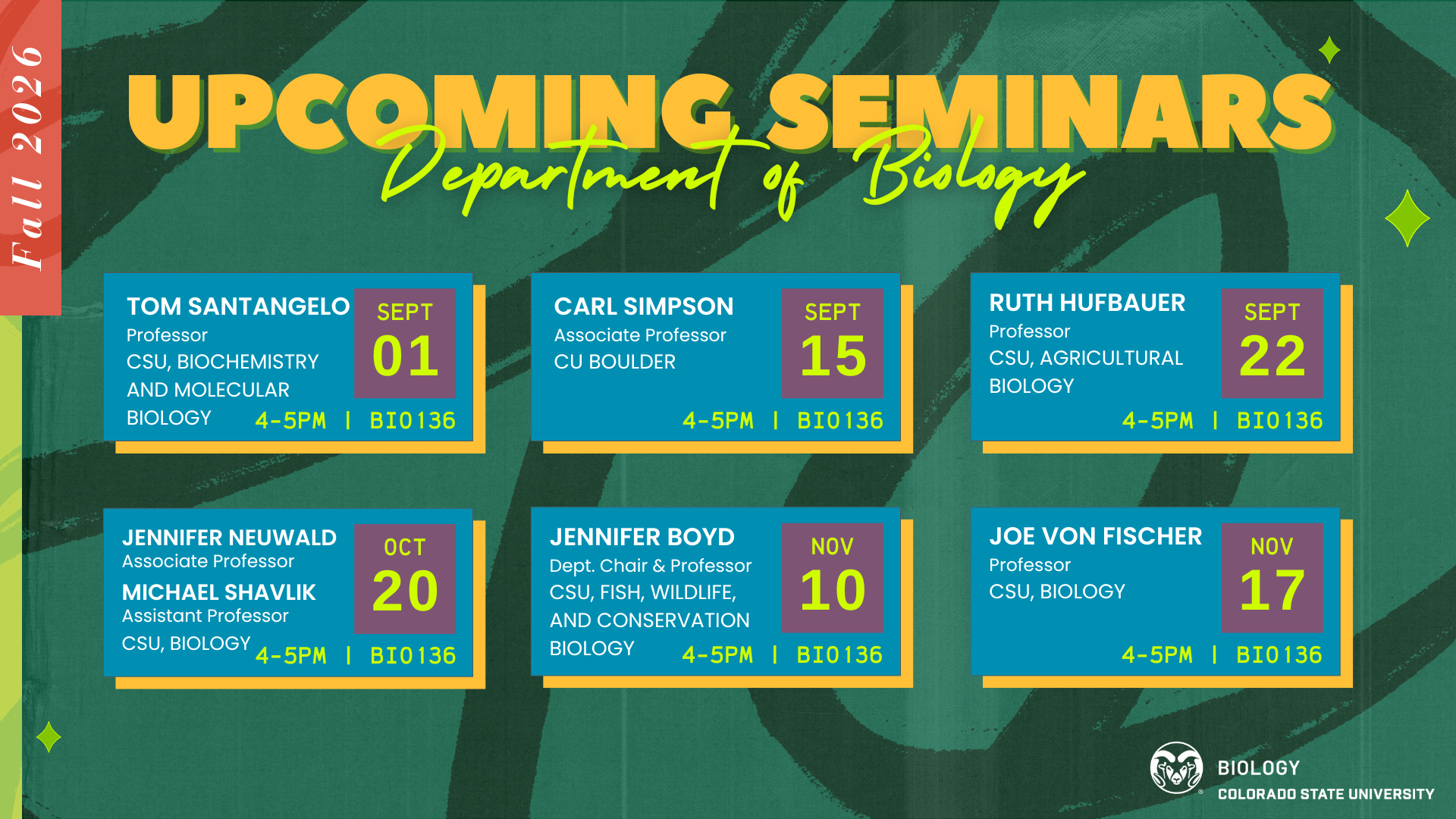 upcoming-seminars-fa26-169 Fall 2026 Upcoming Seminars graphic for the Department of Biology at Colorado State University. The design features a green textured background with abstract curved shapes, bold yellow title text reading 'Upcoming Seminars,' and handwritten-style green text for 'Department of Biology.' A red vertical sidebar on the left says 'Fall 2026.' Six seminar details are displayed in colorful rectangular boxes with teal backgrounds and bright accent colors for dates: September 1, September 15, September 22, October 20, November 10, and November 17. Each box includes speaker name, university affiliation, and seminar time from 4–5 PM in room BIO 136. The CSU Biology logo appears at the bottom right.